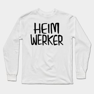 Heimwerker, German for Do-It-Yourself, Home Improvement Long Sleeve T-Shirt